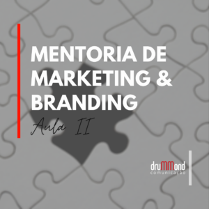 Mentoria de Marketing & Branding - Aula II